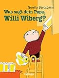  Was sagt dein Papa, Willi Wiberg?