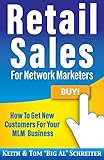 Retail Sales for Network Marketers: How to Get New Customers for Your MLM Business