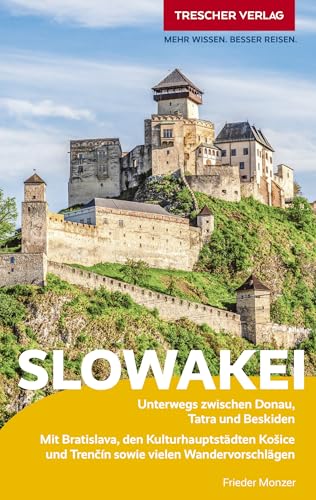 TRESCHER Reiseführer Slowakei: Unterwegs zwischen Donau und Beskiden. Mit Bratislava, Kleinen Karpaten, Hoher Tatra und Donautiefland