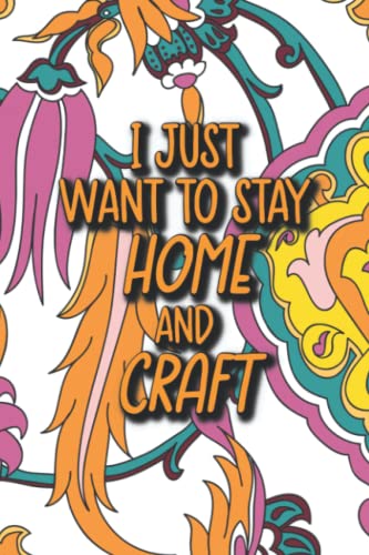 I Just Want To Stay Home And Craft: A Crafter's Notebook And Project Planner, Record Book Of Design Ideas, Materials, And Sketches image 2