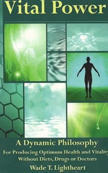 Unknown Binding Vital Power, a Dynamic Philosophy Producing Optimum Health & Vitality Without Diets, Drugs or Doctor Book