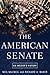 THE AMERICAN SENATE: An Insider's History