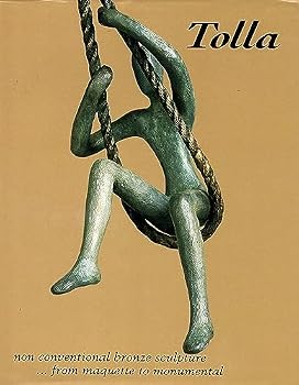 Hardcover Tolla - Non Conveventional Bronze Sculpture from Maquette to Monumental Book