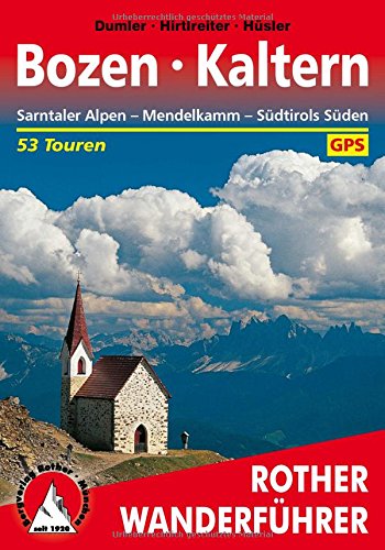Bozen - Kaltern: Sarntaler Alpen - Mendelkamm - Südtirols Süden. 53 Touren. Mit GPS-Tracks (Rother Bozen - Kaltern: Sarntaler Alpen - Mendelkamm - Südtirols Süden. 53 Touren. Mit GPS-Tracks (Rother