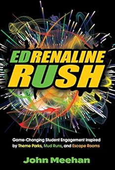 Kindle Store,Kindle eBooks,Education & Teaching EDrenaline Rush: Game-changing Student Engagement Inspired by Theme Parks, Mud Runs, and Escape Rooms John Meehan