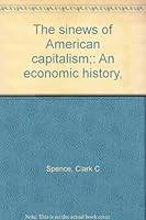 The sinews of American capitalism;: An economic history, B0007DK8DY Book Cover