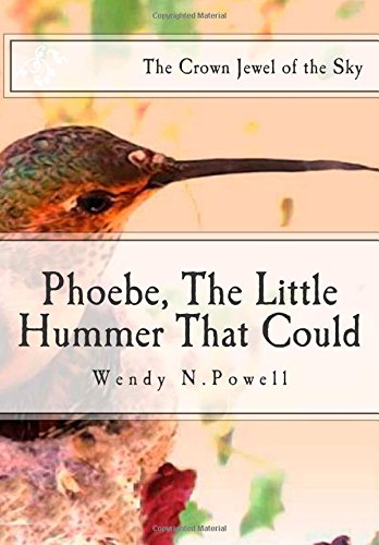 Phoebe, the Little Hummer That Could; The Crown... 1500103705 Book Cover