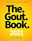 Gout: The definitive handbook to relief from gout through breakthrough gout diets, powerful gout medication and intelligent gout treatment (Every thing you need to know to beat 1)