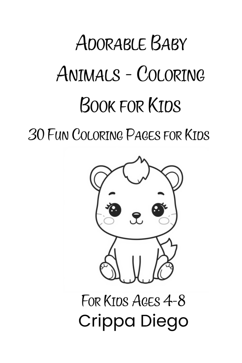 Adorable Baby Animals - Coloring Book for Kids: 30 Fun Coloring Pages for Kids
