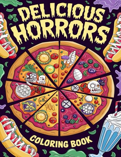 Delicious Horrors Coloring Book: Spooky Edibles and Drinks to Color for a Ghoulishly Good Time