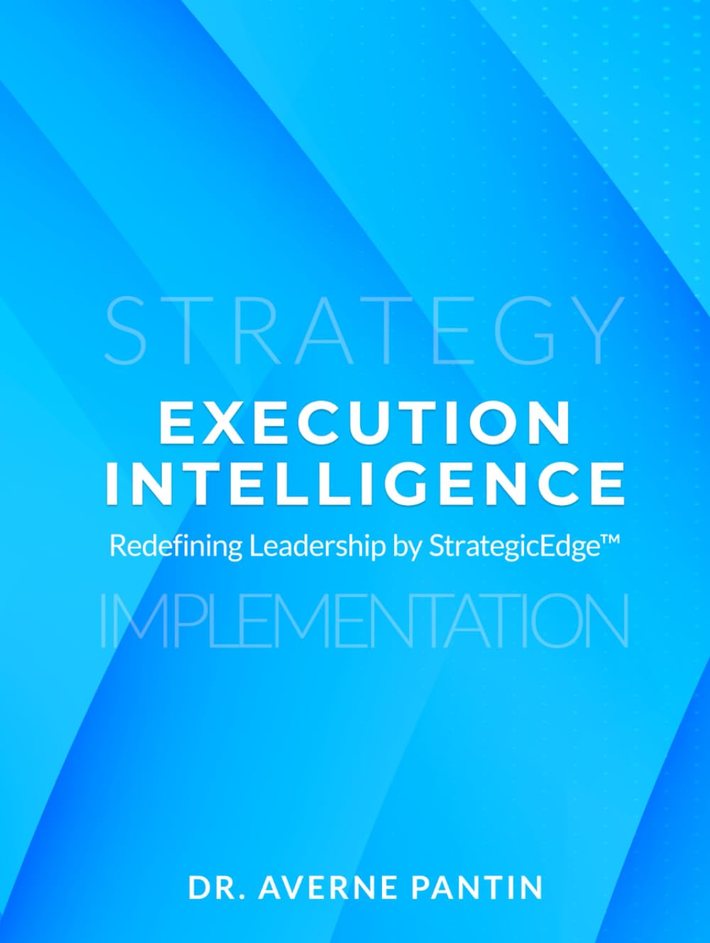 Execution Intelligence: Redefining Leadership by Strategic Edge