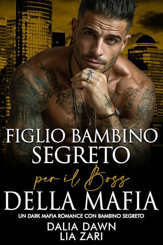 Figlio Bambino Segreto per il Boss della Mafia: Un Dark Mafia Romance con Bambino Segreto (I Don Mafiosi Possessivi Vol. 40