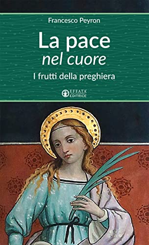 La Pace Nel Cuore: I Frutti Della Preghiera