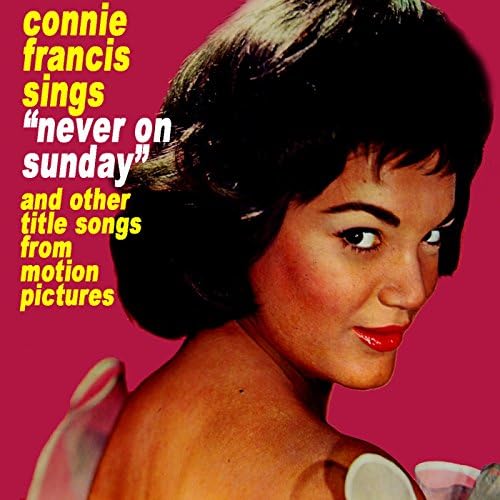 Sings Never On Sunday [Explicit] by Connie Francis on Amazon Music Amazon.co.uk