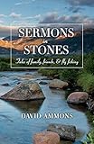 Sermons in Stones: Tales of family, friends, & fly fishing