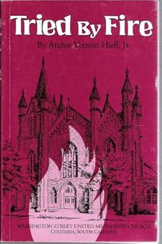 Unknown Binding Tried by fire: Washington Street United Methodist Church, Columbia, South Carolina Book
