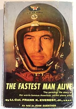 Hardcover The Fastest Man Alive: The Personal Story of the World-Famous American Rocket Plane Pilot [Unknown] Book