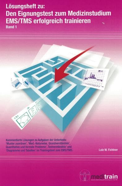 Den Eignungstest zum Medizinstudium EMS/TMS erfolgreich trainieren: Lösungsheft zu Band 1 (Trainingstest) (Den Eignungstest zum Medizinstudium EMS/TMS ... Training des TMS/EMS - Untertests)