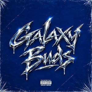 Galaxy Buds [Explicit]