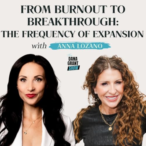 『From Burnout to Breakthrough: The Frequency of Expansion with Anna Lozano』のカバーアート