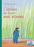  L\'esclave qui parlait aux oiseaux