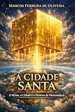 cidade santos sp  A Cidade Santa: O Reino, a Cidade e o Destino da Humanidade (Portuguese Edition)
