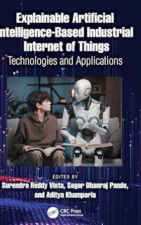 Explainable Artificial Intelligence-based Industrial Internet of Things: Technologies and Applications book cover