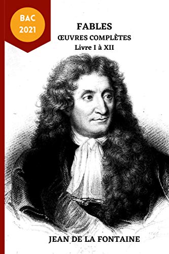 FABLES - JEAN DE LA FONTAINE - ŒUVRES COMPLÈTES - Livre I à XII - BAC 2021: Les classiques de la Livre PDF Gratuit
