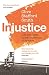 Injustice: Life and Death in the Courtrooms of America