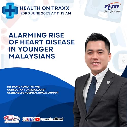 HEALTH ON TRAXX: ALARMING RISE OF HEART DISEASE IN YOUNGER MALAYSIANS