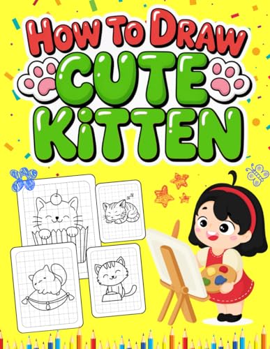 How to Draw Cute Kitten: 30 Playful Kittens to Draw with the Easy Grid Method | Fun and Creative Art for Kids Ages 5?12