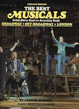 Hardcover The Best Musicals From Showboat to Sweeney Todd: Broadway, off-broadway, London Book