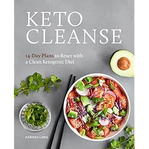 Keto Cleanse: 14-Day Plans to Reset with a Clean Ketogenic Diet