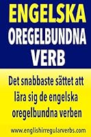 Engelska Oregelbundna Verb: Det snabbaste sättet att lära sig de engelska oregelbundna verben! (Full color version) 1517767547 Book Cover