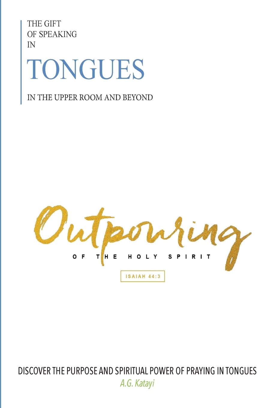 The Gift of Speaking in Tongues in the Upper room and Beyond: Out pouring of the Holy Spirit