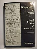A Biographer at Work: Samuel Johnson's Notes for the "Life of Pope" 0838755070 Book Cover