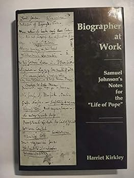 Hardcover A Biographer at Work: Samuel Johnson's Notes for the "Life of Pope" Book