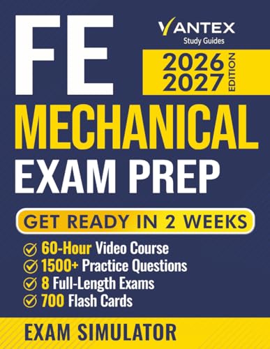 FE Mechanical Exam Prep: The Most Updated Study Guide with 1500+ Practice Problems, Step-by-Step Solutions, Diagrams, and a Complete Study Plan. ... Solve Problems Faster (VANTEX FE Exam Preps)