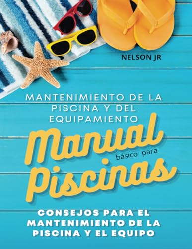 Manual para Mantenimiento de Piscinas y Equipos: Libro de Mantenimiento en Piscinas y Equipamiento