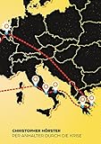 Per Anhalter durch die Krise: Eine politische Rucksackreise durch den Süden Europas - Christopher Hörster 