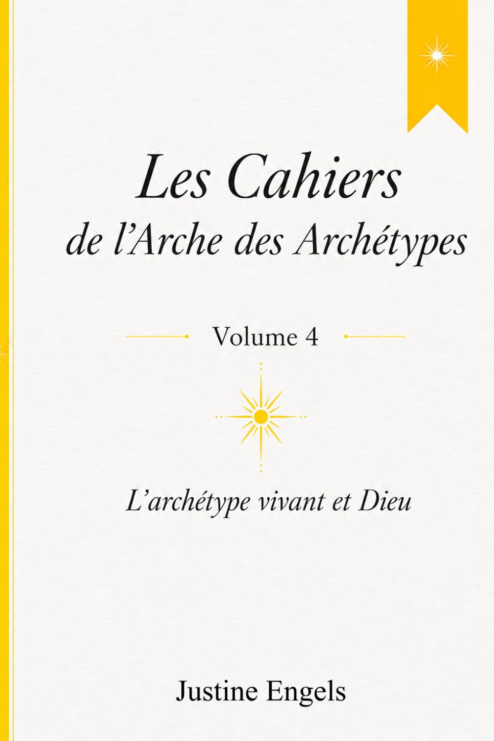 Les cahiers de l’Arche des archétypes — Volume 4: L’archétype vivant et Dieu