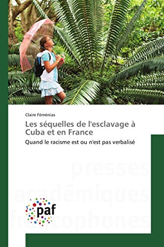 Les séquelles de l'esclavage à Cuba et en France: Quand le racisme est ou n'est pas verbalisé (Omn.Pres.Franc.) (French Edition)