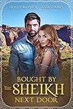 Bought By The Sheikh Next Door - A Small Town Sweet Romance (Small Town Sheikhs Book 3)