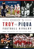 Ohio's Troy vs. Piqua Football Rivalry: The Battle on the Miami (Sports)