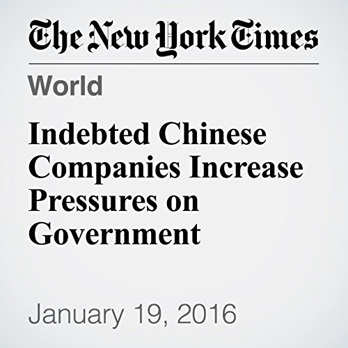 Indebted Chinese Companies Increase Pressures on Government cover art