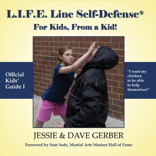 L. I. F. E. Line Self-Defense: For Kids, From a Kid!