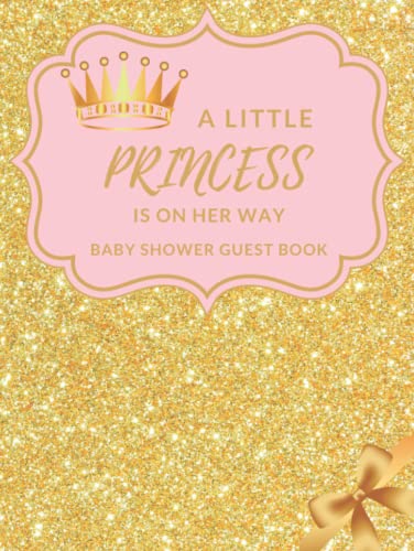 A Little Princess Is On Her Way: Baby Shower Guest Book Girl Princess; Sign In Guestbook, Tiara, Pink & Gold Glitter Theme (Hardcover)