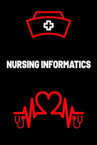 Nursing Informatics: Inspirational &amp; Funny Blank Lined Notebook Gift Ideas for Nursing Informatics student’s, mom, women-men, wife, girlfriend-boyfriend/birthday gift for nurse teacher and nurse day