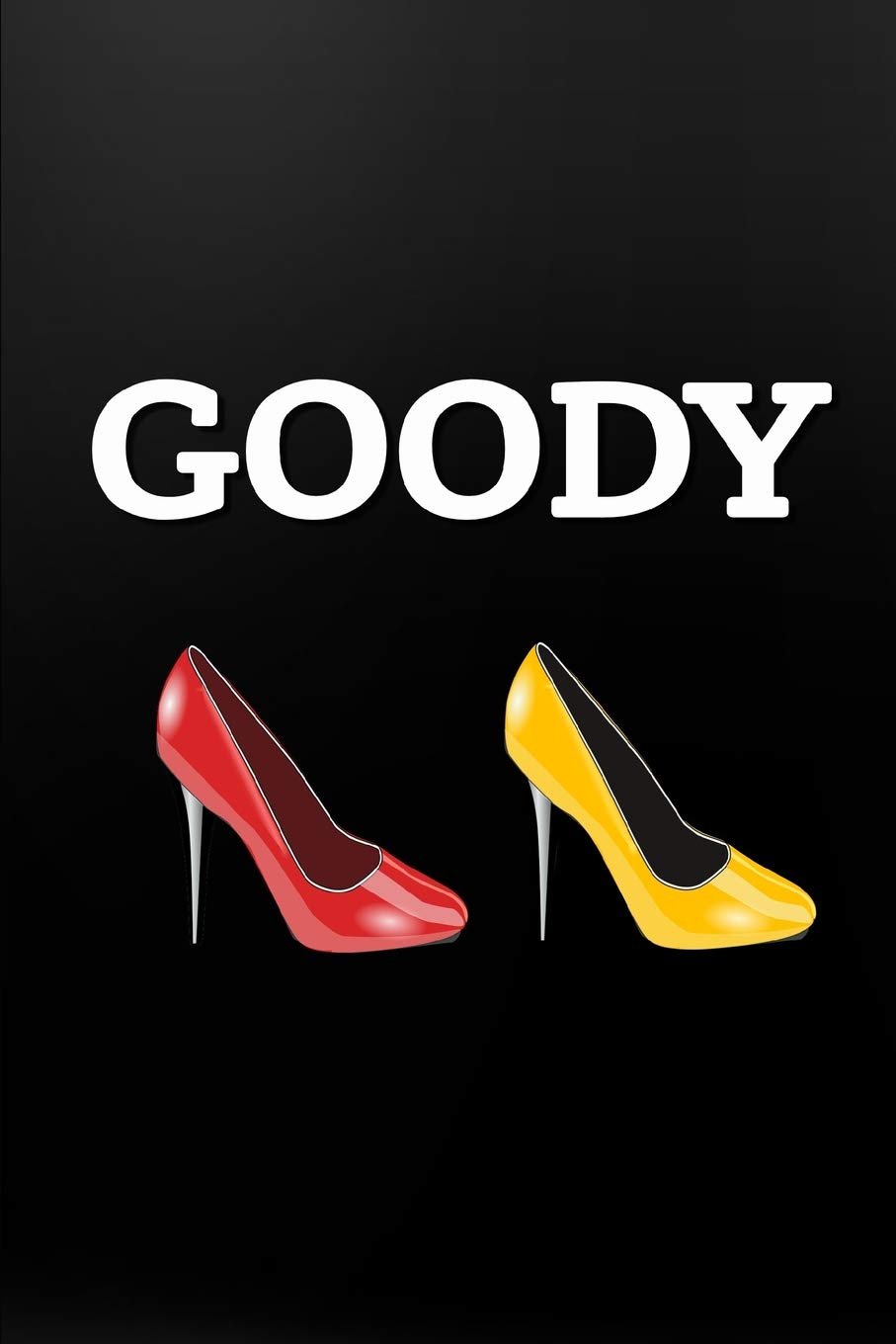 Goody: Two Shoes: Funny Notebook Gift Idea: 110 Journal Style Ruled Pages: Picture Word Cover