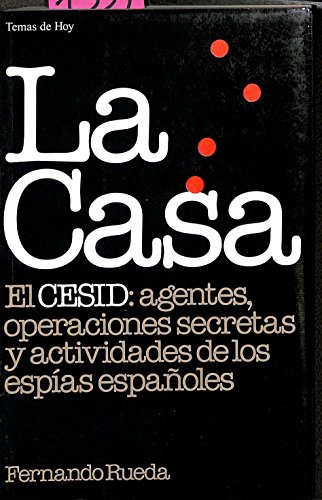 Casa, la. el cesid: agentes, operaciones secretas y actividades de los (Colección Grandes temas)